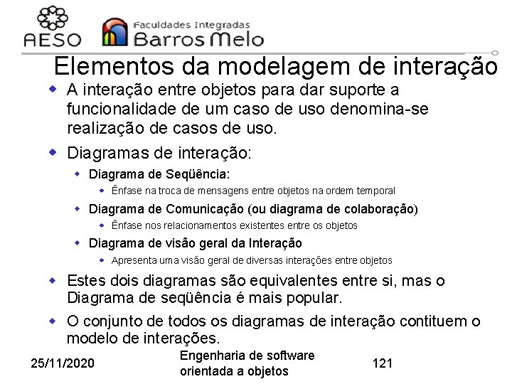 Elementos da modelagem de interação w A interação entre objetos para dar suporte a