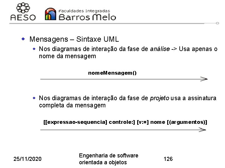 w Mensagens – Sintaxe UML w Nos diagramas de interação da fase de análise