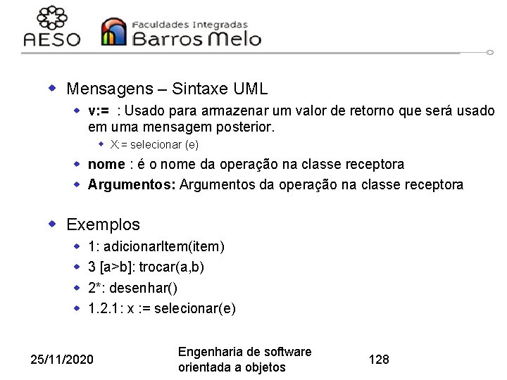 w Mensagens – Sintaxe UML w v: = : Usado para armazenar um valor