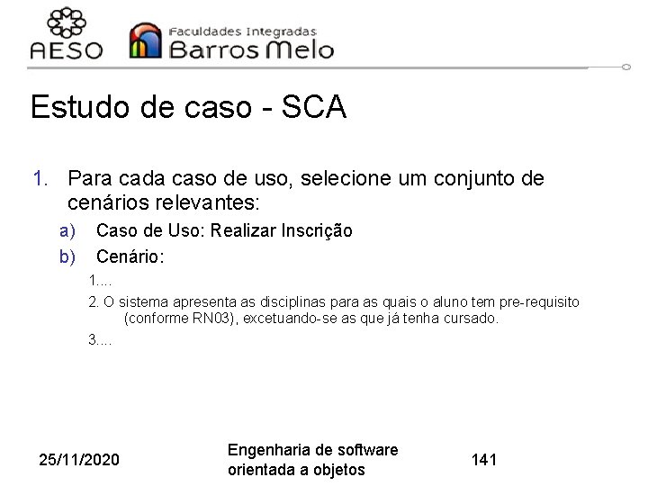 Estudo de caso - SCA 1. Para cada caso de uso, selecione um conjunto