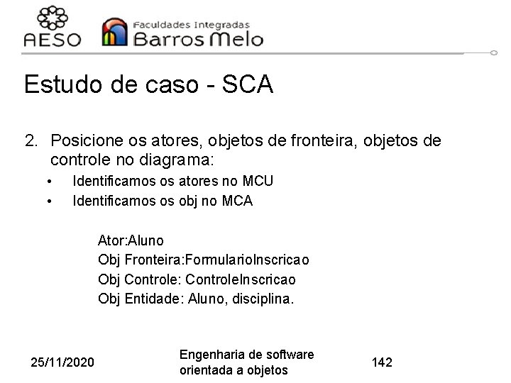 Estudo de caso - SCA 2. Posicione os atores, objetos de fronteira, objetos de