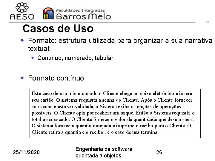 Casos de Uso w Formato: estrutura utilizada para organizar a sua narrativa textual: w