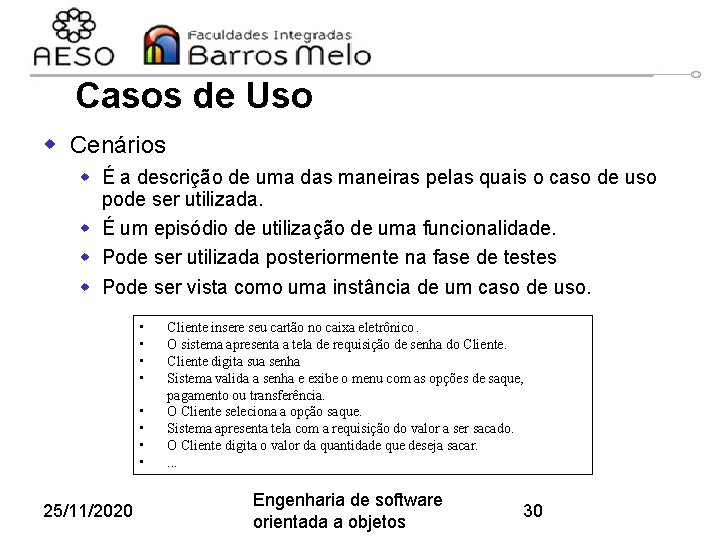 Casos de Uso w Cenários w É a descrição de uma das maneiras pelas