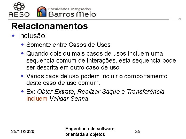 Relacionamentos w Inclusão: w Somente entre Casos de Usos w Quando dois ou mais