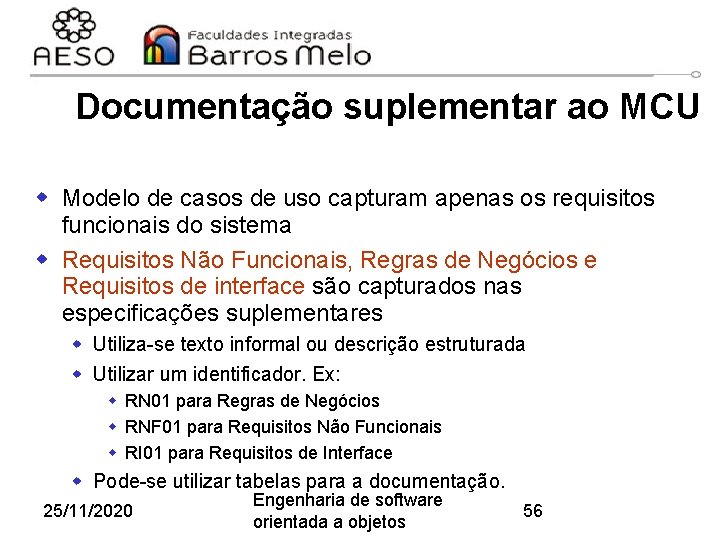 Documentação suplementar ao MCU w Modelo de casos de uso capturam apenas os requisitos