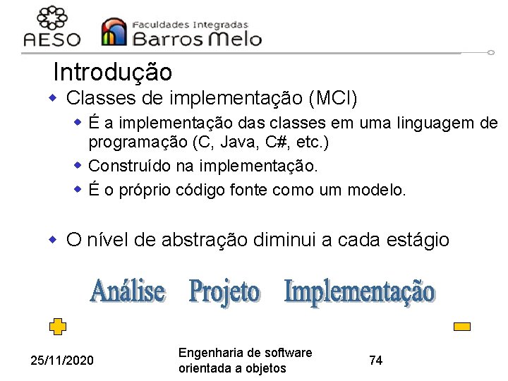 Introdução w Classes de implementação (MCI) w É a implementação das classes em uma