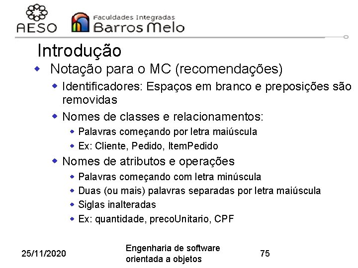 Introdução w Notação para o MC (recomendações) w Identificadores: Espaços em branco e preposições