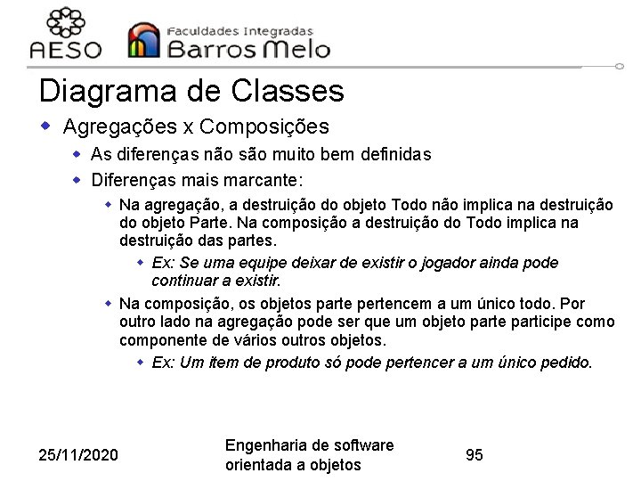 Diagrama de Classes w Agregações x Composições w As diferenças não são muito bem