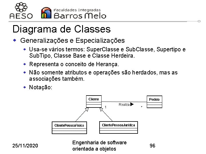 Diagrama de Classes w Generalizações e Especializações w Usa-se vários termos: Super. Classe e