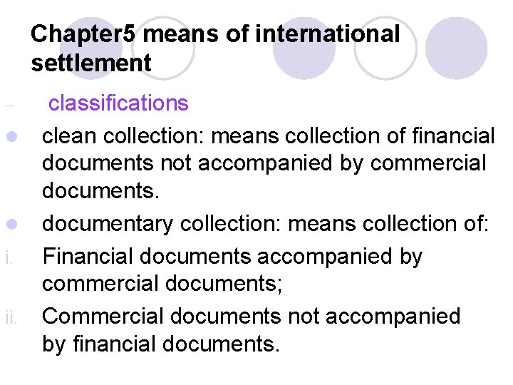 Chapter 5 means of international settlement – l l i. ii. classifications clean collection:
