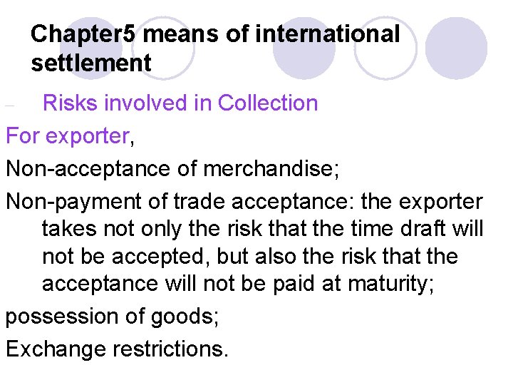 Chapter 5 means of international settlement Risks involved in Collection For exporter, Non-acceptance of