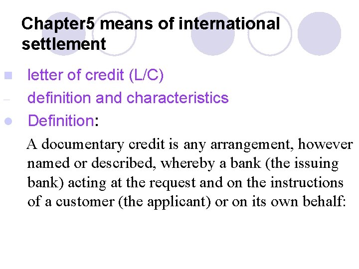 Chapter 5 means of international settlement letter of credit (L/C) – definition and characteristics