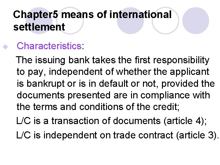 Chapter 5 means of international settlement u Characteristics: The issuing bank takes the first
