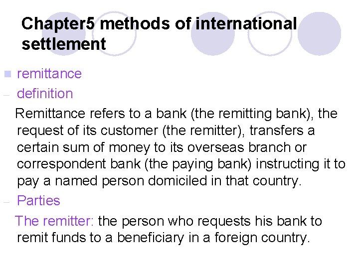 Chapter 5 methods of international settlement remittance – definition Remittance refers to a bank