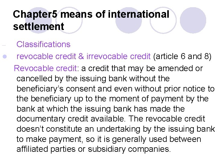 Chapter 5 means of international settlement Classifications l revocable credit & irrevocable credit (article