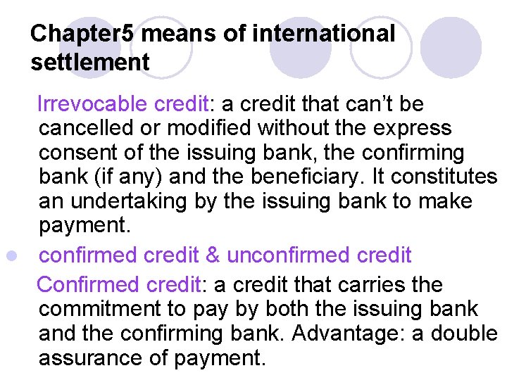 Chapter 5 means of international settlement Irrevocable credit: a credit that can’t be cancelled