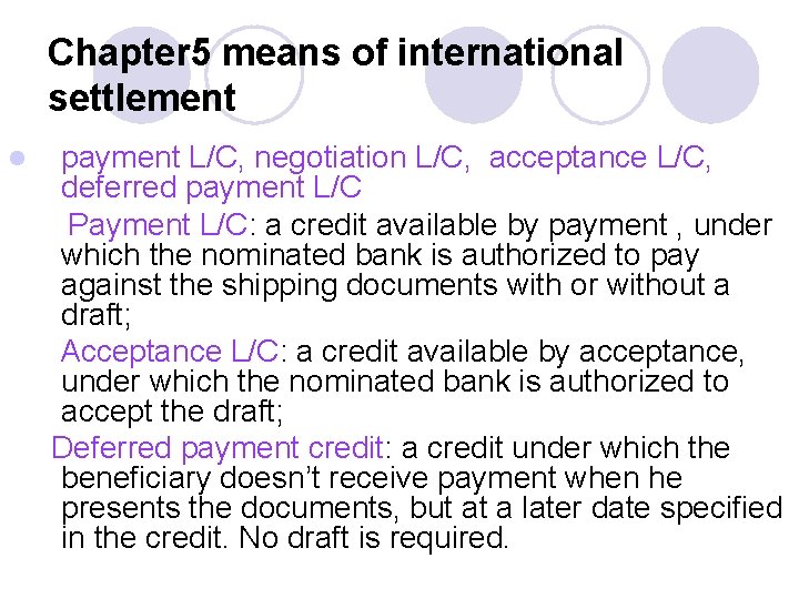 Chapter 5 means of international settlement l payment L/C, negotiation L/C, acceptance L/C, deferred