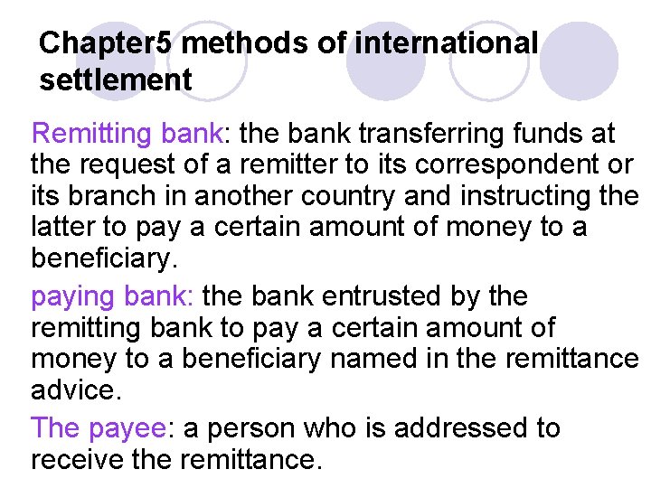 Chapter 5 methods of international settlement Remitting bank: the bank transferring funds at the