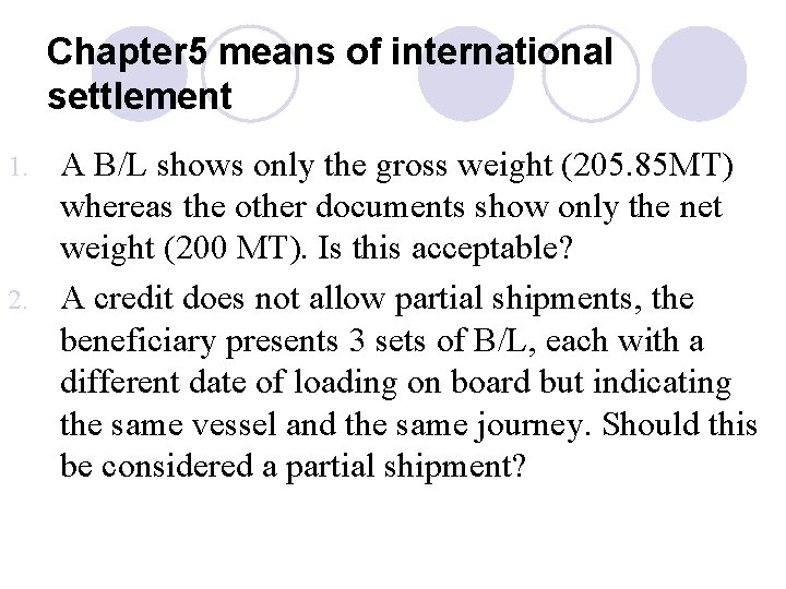 Chapter 5 means of international settlement A B/L shows only the gross weight (205.