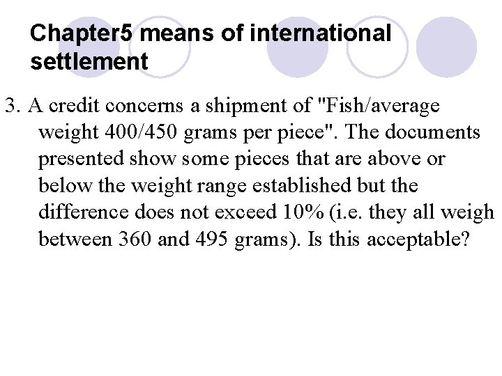 Chapter 5 means of international settlement 3. A credit concerns a shipment of "Fish/average