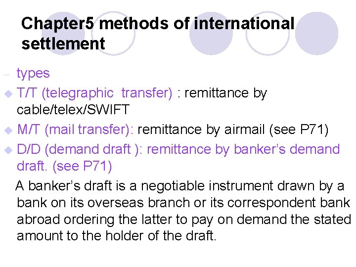 Chapter 5 methods of international settlement types u T/T (telegraphic transfer) : remittance by
