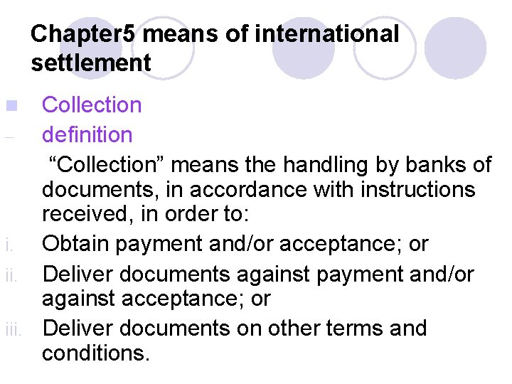 Chapter 5 means of international settlement Collection – definition “Collection” means the handling by