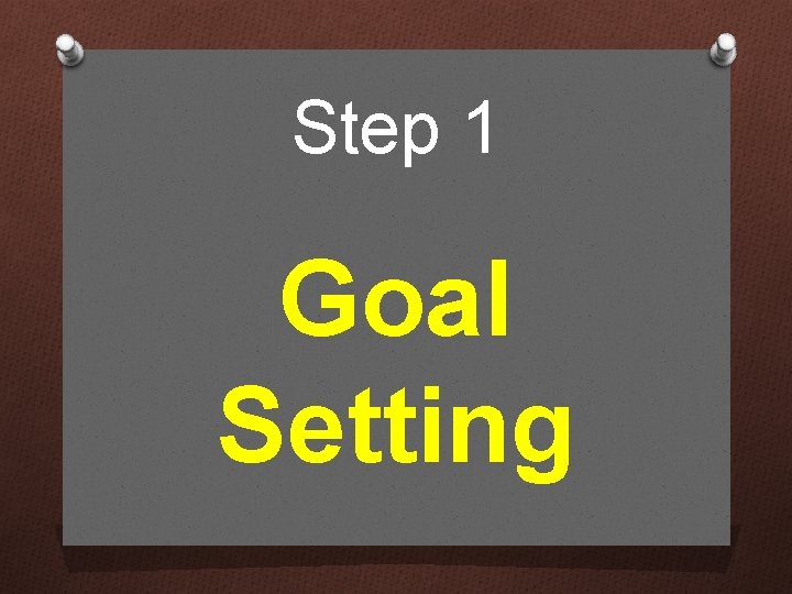 Step 1 Goal Setting 