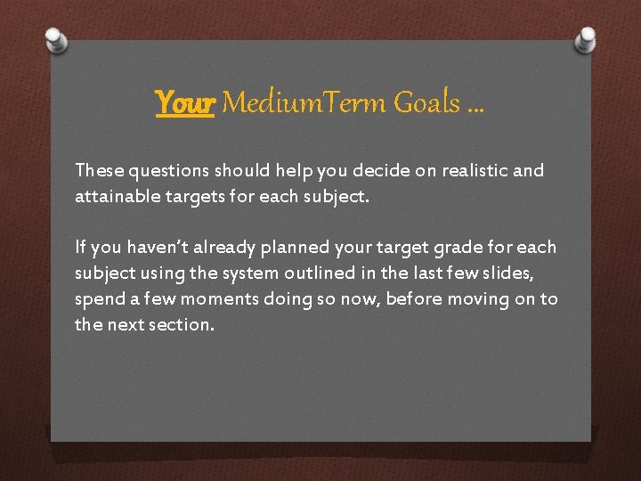 Your Medium. Term Goals … These questions should help you decide on realistic and