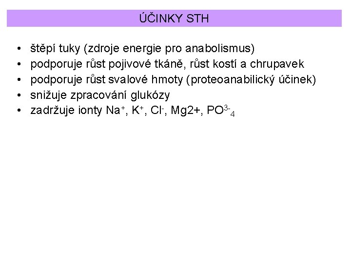 ÚČINKY STH • • • štěpí tuky (zdroje energie pro anabolismus) podporuje růst pojivové