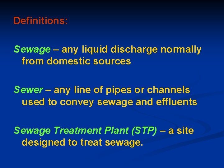 Definitions: Sewage – any liquid discharge normally from domestic sources Sewer – any line