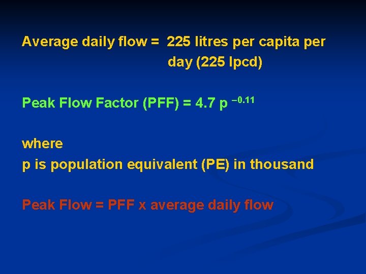 Average daily flow = 225 litres per capita per day (225 lpcd) Peak Flow