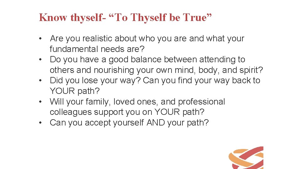 Know thyself- “To Thyself be True” • Are you realistic about who you are