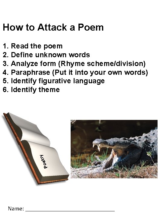 How to Attack a Poem t Poe ry 1. Read the poem 2. Define