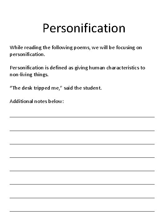 Personification While reading the following poems, we will be focusing on personification. Personification is
