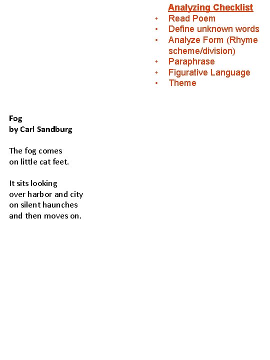  • • • Fog by Carl Sandburg The fog comes on little cat