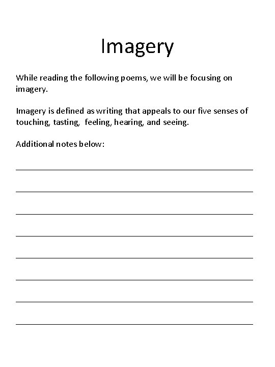 Imagery While reading the following poems, we will be focusing on imagery. Imagery is