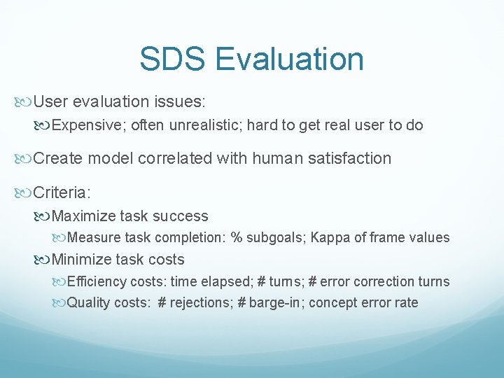 SDS Evaluation User evaluation issues: Expensive; often unrealistic; hard to get real user to