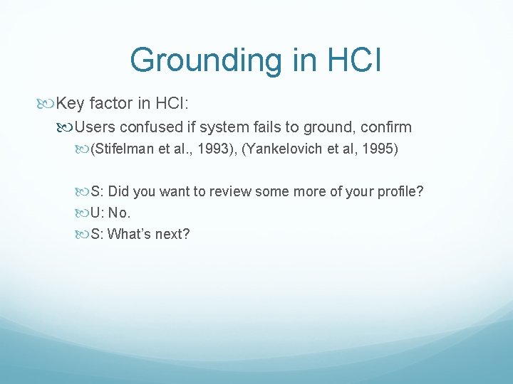 Grounding in HCI Key factor in HCI: Users confused if system fails to ground,