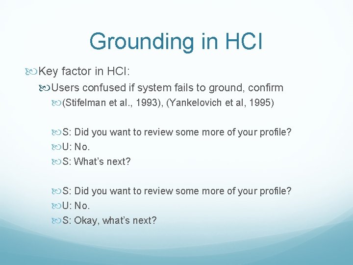 Grounding in HCI Key factor in HCI: Users confused if system fails to ground,