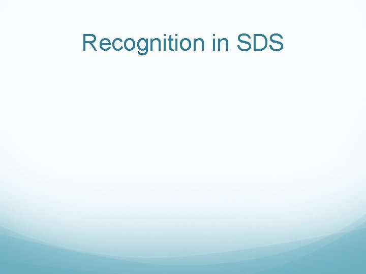 Recognition in SDS 