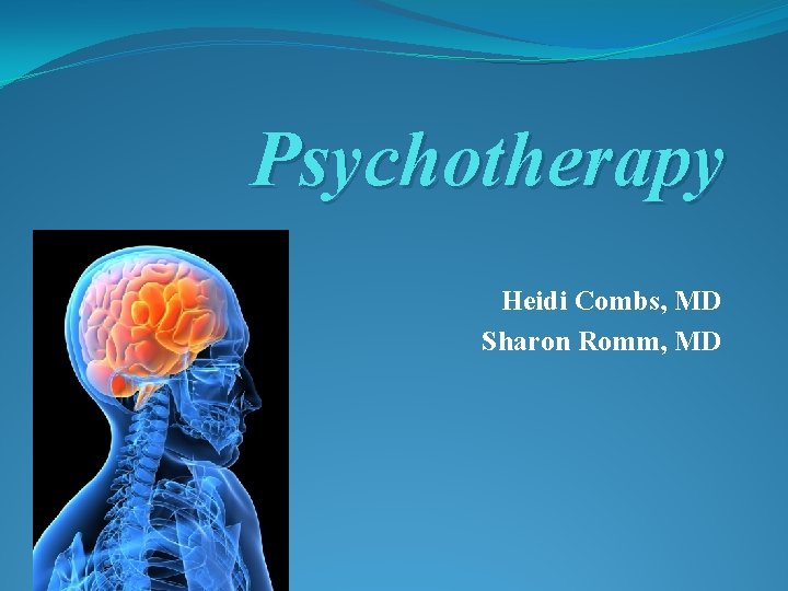 Psychotherapy Heidi Combs, MD Sharon Romm, MD 