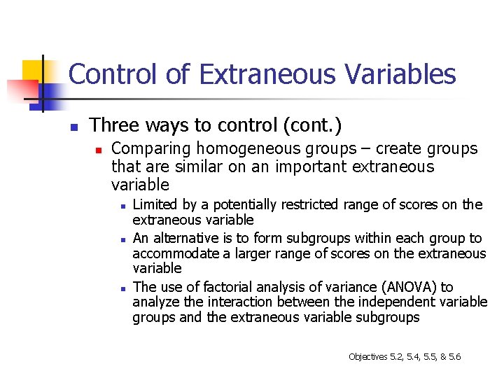 Control of Extraneous Variables n Three ways to control (cont. ) n Comparing homogeneous