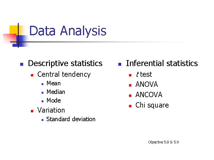 Data Analysis n Descriptive statistics n Central tendency n n Mean Median Mode Variation