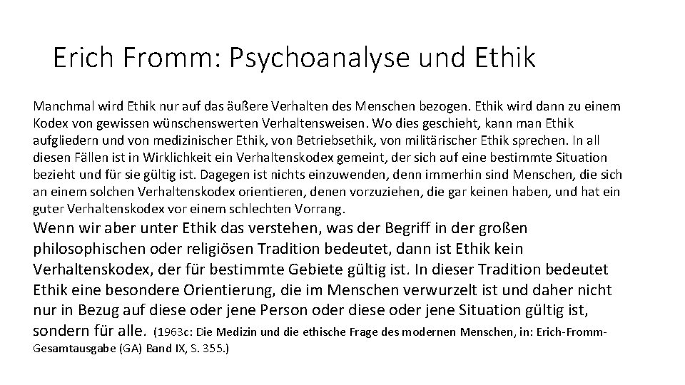 Erich Fromm: Psychoanalyse und Ethik Manchmal wird Ethik nur auf das äußere Verhalten des
