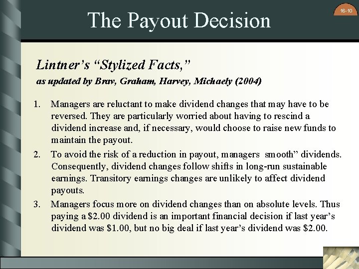 The Payout Decision 16 -10 Lintner’s “Stylized Facts, ” as updated by Brav, Graham,