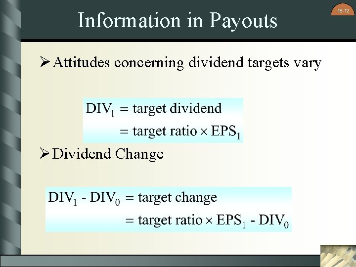 Information in Payouts Ø Attitudes concerning dividend targets vary Ø Dividend Change 16 -12