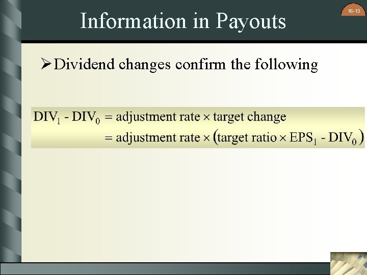 Information in Payouts Ø Dividend changes confirm the following 16 -13 