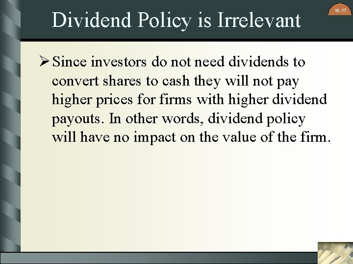 Dividend Policy is Irrelevant Ø Since investors do not need dividends to convert shares