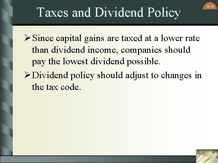 Taxes and Dividend Policy Ø Since capital gains are taxed at a lower rate