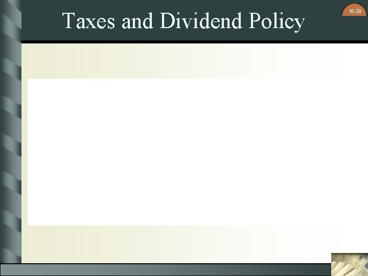 Taxes and Dividend Policy 16 -29 